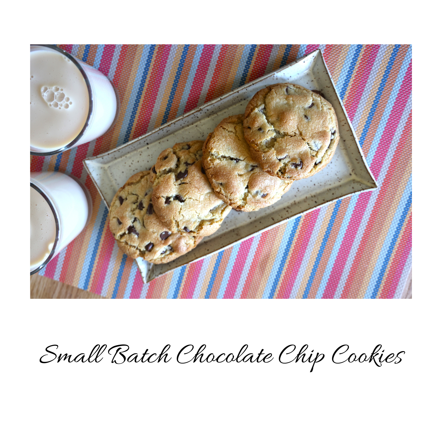 small batch chocolate chip cookies