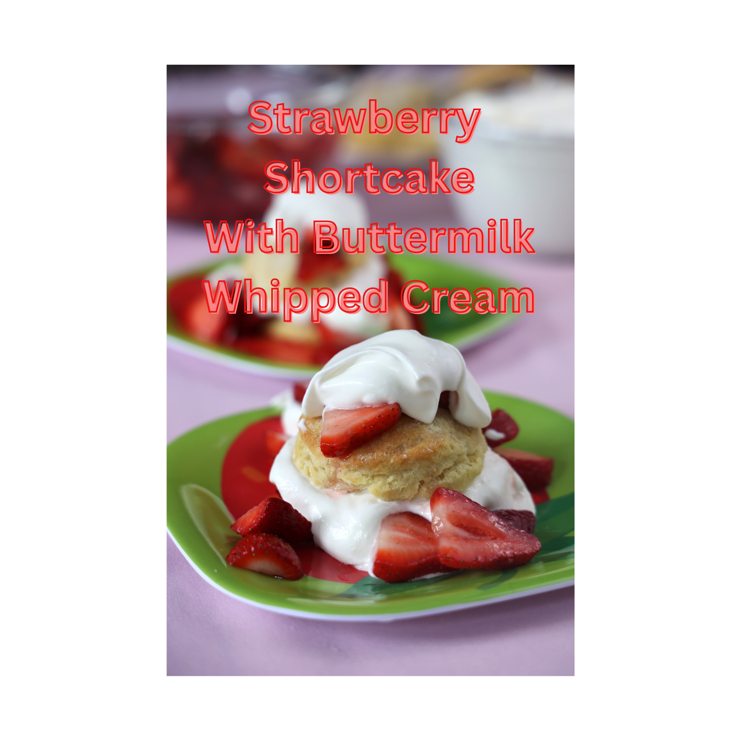 strawberry shortcake with buttermilk whipped cream