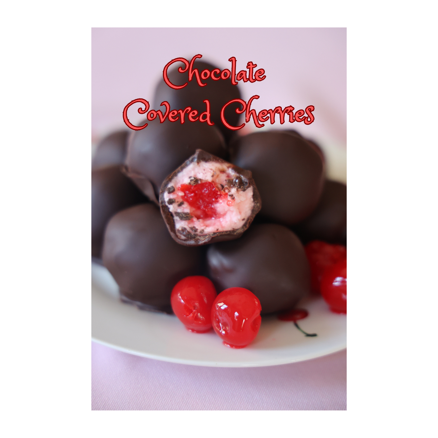 chocolate covered cherries